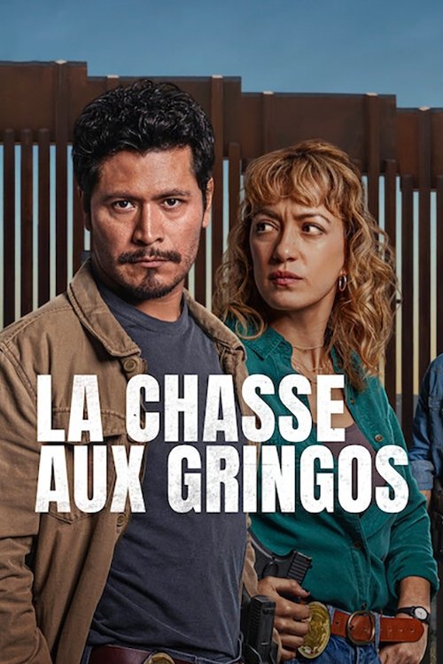 voir serie La Chasse aux gringos en streaming